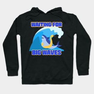 waiting for a big wave Hoodie